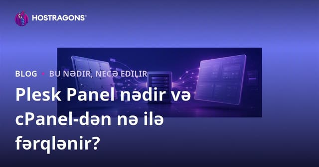 Plesk Panel Nedir və cPanel'dən Fərqləri Nələrdir?