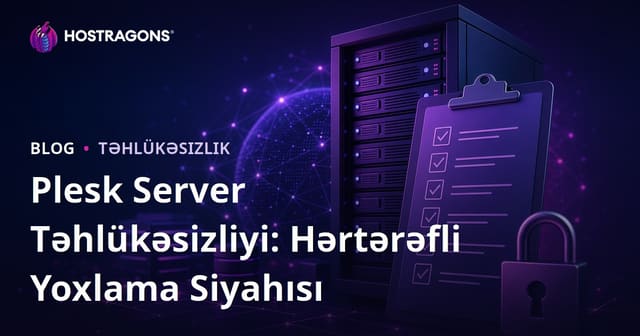 Plesk Server Təhlükəsizliyi: Hərtərəfli Yoxlama Siyahısı