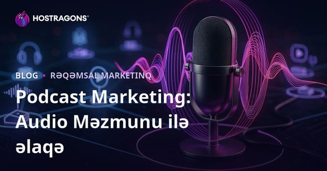Podcast Marketing: Audio Məzmunu ilə əlaqə