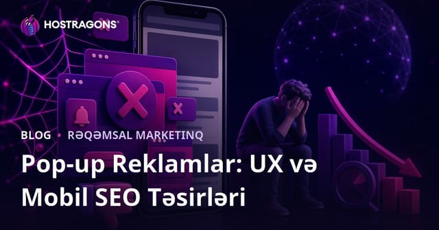 Pop-Up Reklamların İstifadəçi Təcrübəsinə və Mobil SEO-ya Mənfi Təsirləri