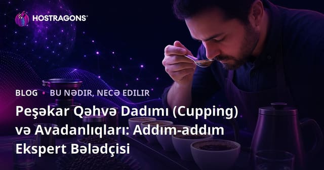 Peşəkar Qəhvə Dadımı (Cupping) və Avadanlıqları: Addım-addım Ekspert Bələdçisi