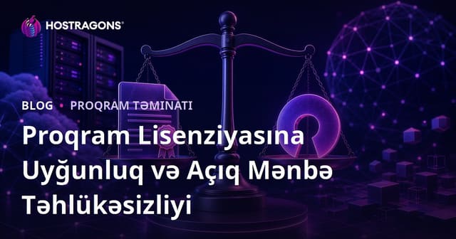 Proqram Təminatı Lisenziyasının Uyğunluğu və Açıq Mənbə Təhlükəsizliyi