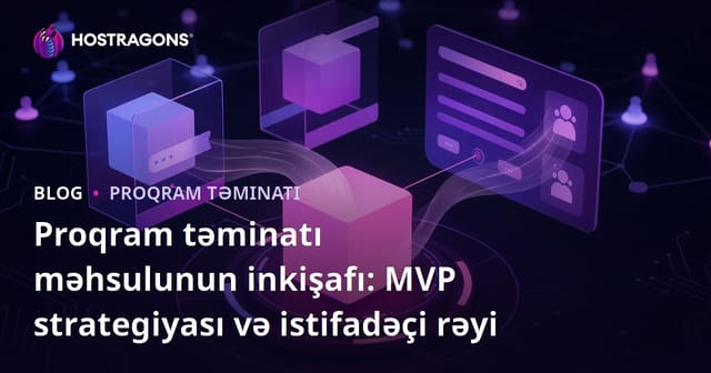Proqram təminatı məhsulunun inkişafı: MVP strategiyası və istifadəçi rəyi