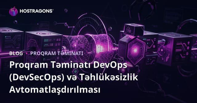 Proqram Təminatı DevOps (DevSecOps) və Təhlükəsizlik Avtomatlaşdırılması