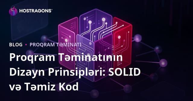 Proqram Təminatının Dizayn Prinsipləri: SOLID və Təmiz Kod