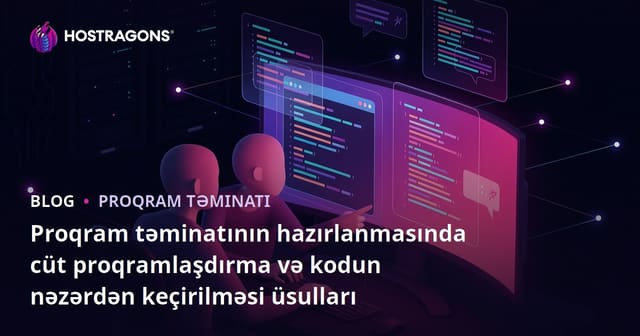 Proqram təminatının hazırlanmasında cüt proqramlaşdırma və kodun nəzərdən keçirilməsi üsulları