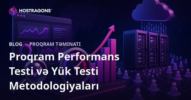 Proqram Performans Testi və Yük Testi Metodologiyaları
