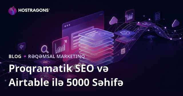Proqramatik SEO (Programmatic SEO) və Airtable ilə 10 Gündə 5000 Səhifəlik Saytın Qurulması