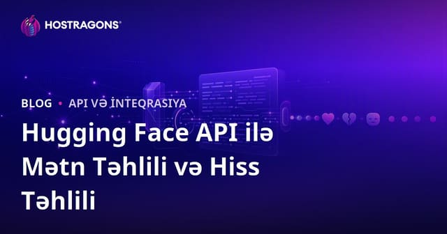Hugging Face API ilə Mətn Təhlili və Hiss Təhlili
