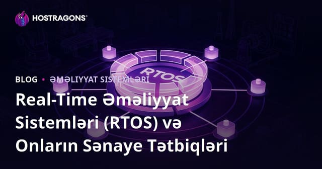 Reallıq Zamanlı Əməliyyat Sistemləri (RTOS) və Sənaye Tətbiqləri