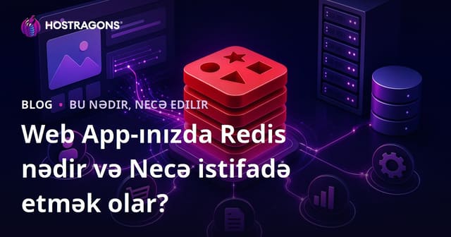 Web App-ınızda Redis nədir və Necə istifadə etmək olar?