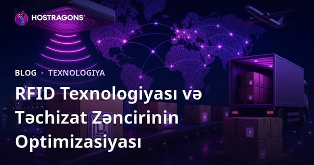 RFID Texnologiyası və Təchizat Zəncirinin Optimizasiyası