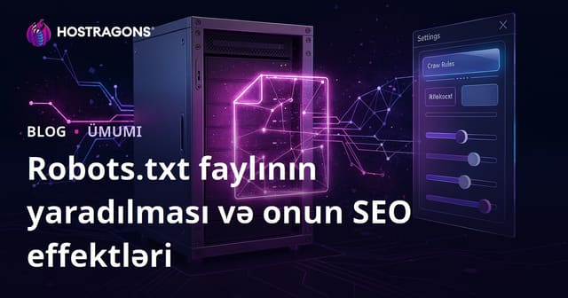 Robots.txt faylının yaradılması və onun SEO effektləri