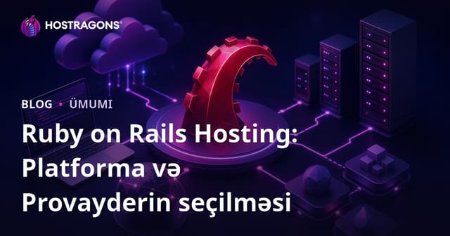 Ruby on Rails Hosting: Platforma və Provayderin seçilməsi