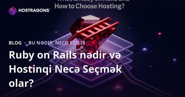 Ruby on Rails nədir və Hostinqi Necə Seçmək olar?