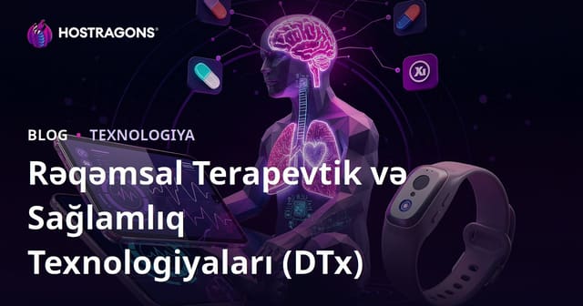 Rəqəmsal Terapevtik və Sağlamlıq Texnologiyaları (DTx)