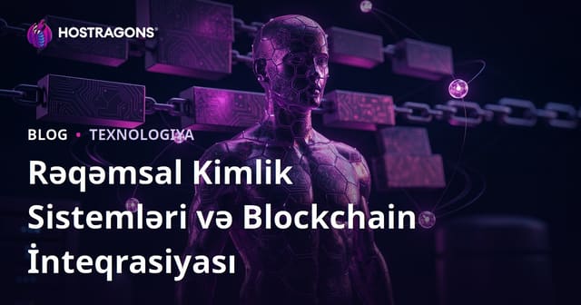 Rəqəmsal Kimlik Sistemləri və Blockchain İnteqrasiyası