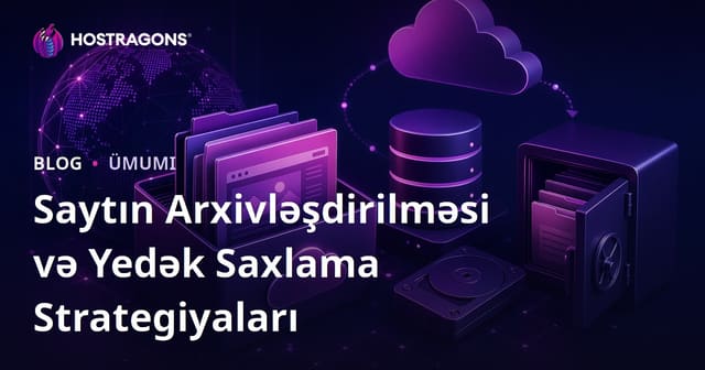 Saytın Arxivləşdirilməsi və Yedək Saxlama Strategiyaları
