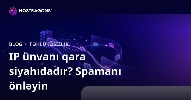Saytınızın IP Ünvanı Qara Siyahıdadırmı? E-poçtaların Spam Qovluğuna Düşməsinin Qarşısını Almaq