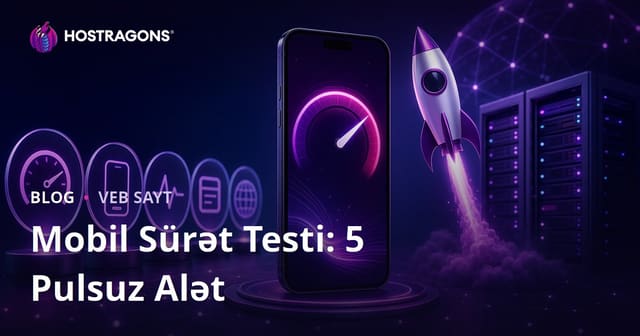 Saytınızın Mobil Sürətini Test Etmək Üçün Ən Yaxşı 5 Pulsuz Alət