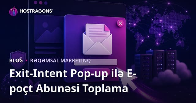 Saytdan Ayrılmaq İstəyində Pop-up ilə E-poçt Abunəsi Toplama Strategiyaları