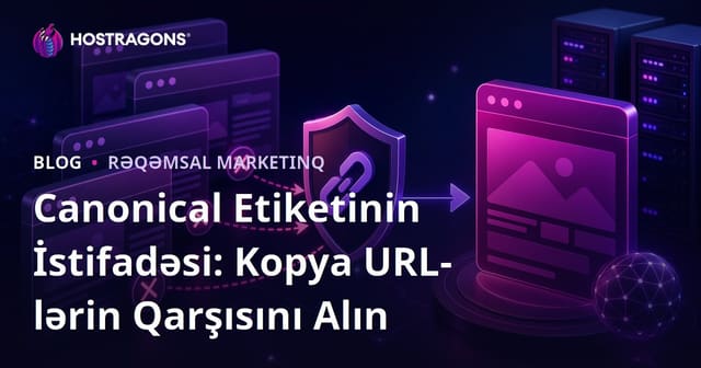Saytınızın Kopya Versiyalarını Bloklama: Kanonik Etiket İstifadəsi