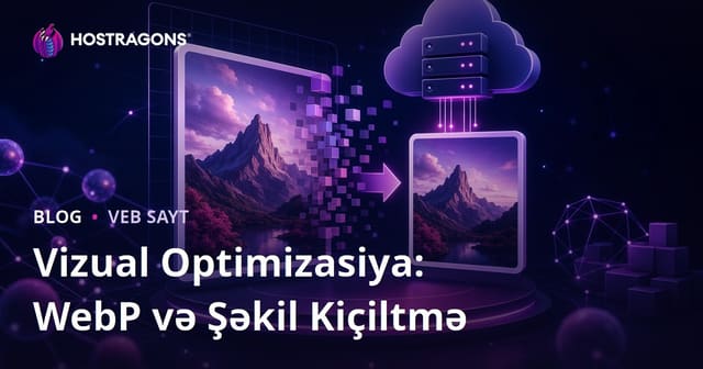 Şəkil Optimizasiyası: WebP Formatından İstifadə və Şəkil Həcminin Azaldılması