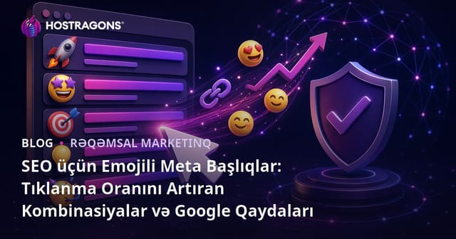 SEO üçün Emojili Meta Başlıqlar: Tıklanma Oranını Artıran Kombinasiyalar və Google Qaydaları