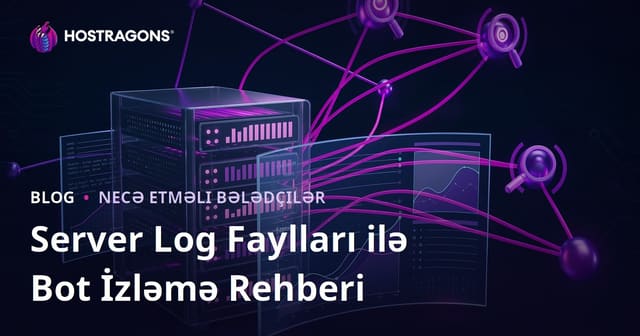 Server Log Fayllarını Analiz Edərək Axtarış Motoru Botlarını İzləmək
