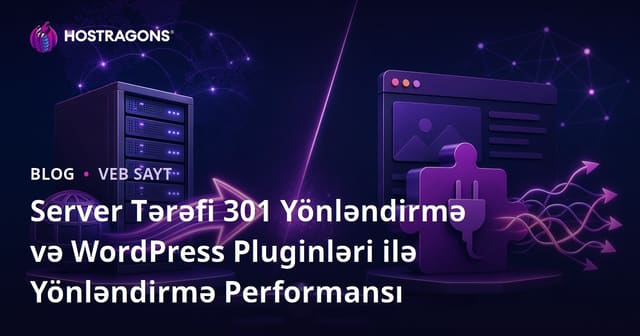 Server Tərəfi 301 Yönləndirmə və WordPress Pluginləri ilə Yönləndirmə Performansı
