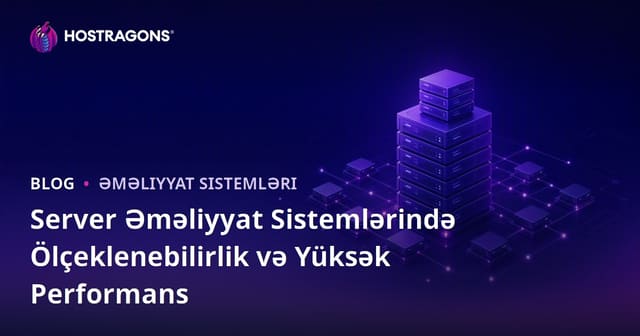 Server Əməliyyat Sistemlərində Ölçülənəbilənlik və Yüksək Performans