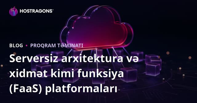 Serversiz arxitektura və xidmət kimi funksiya (FaaS) platformaları
