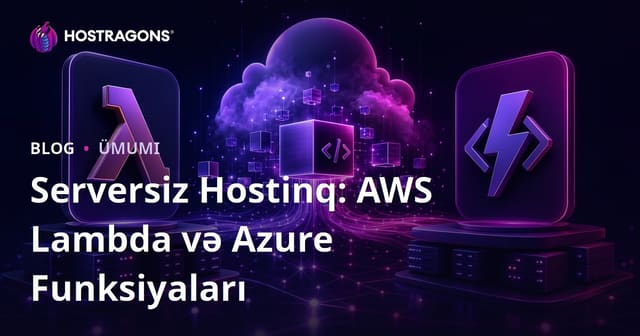 Serversiz Hostinq: AWS Lambda və Azure Funksiyaları