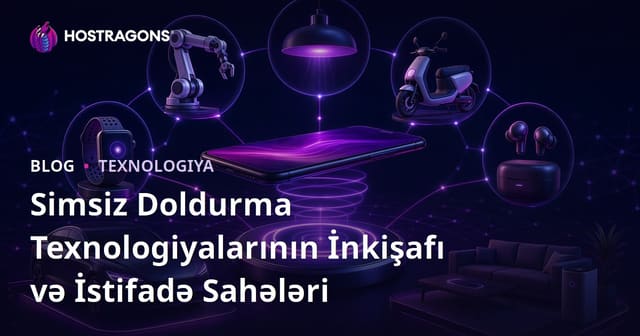 Simsiz Doldurma Texnologiyalarının İnkişafı və İstifadə Sahələri