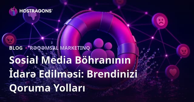 Sosial Media Böhranının İdarə Edilməsi: Brendinizi Qoruma Yolları