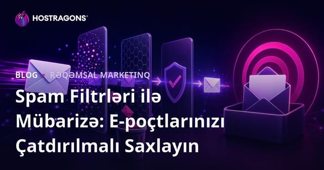 Spam Filtrləri ilə Mübarizə: E-poçtlarınızı Çatdırılmalı Saxlayın
