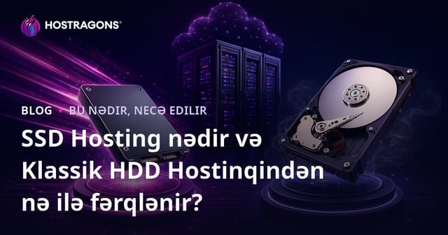 SSD Hosting nədir və Klassik HDD Hostinqindən nə ilə fərqlənir?