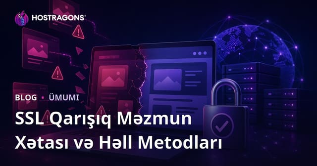 SSL Qarışıq Məzmun Xətası və Həll Metodları