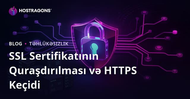 SSL Sertifikatı (HTTPS) Quraşdırması və HTTP-dən HTTPS-ə Keçid Problemləri