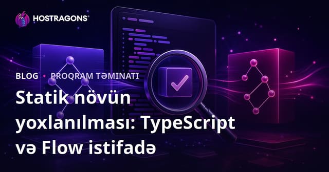Statik növün yoxlanılması: TypeScript və Flow istifadə