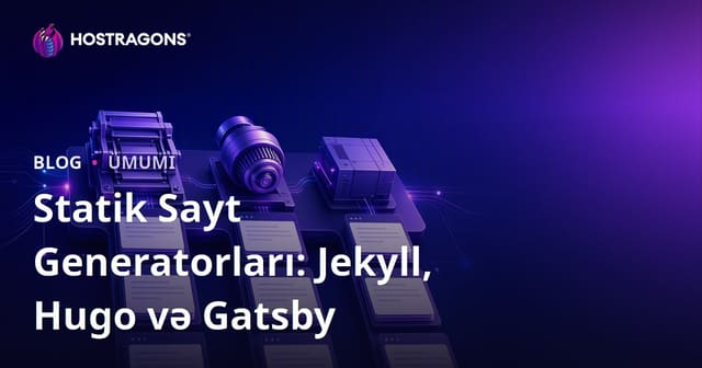 Statik Sayt Yaradıcıları: Jekyll, Hugo və Gatsby