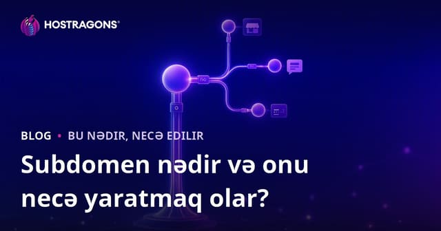 Subdomain Nədir və Necə Yaradılır?