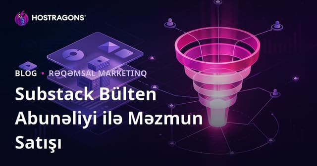 Substack Abunəlik Sistemi ilə Premium Niş Məzmun Satışı və Dönüşüm Hunisi