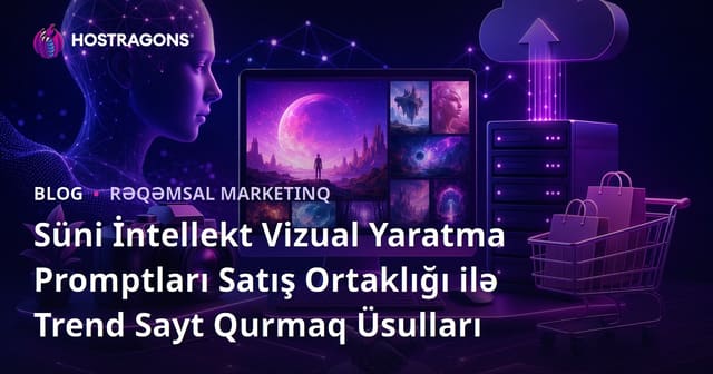 Süni İntellekt Vizual Yaratma Promptları Satış Ortaklığı ilə Trend Sayt Qurmaq Üsulları