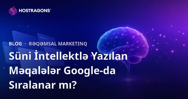 Süni İntellektlə Yazılan Məqalələr Google-da Sıralanar mı?