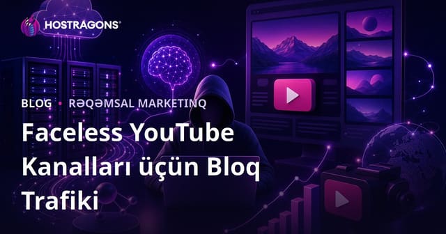 Süni Zəka Dəstəyi ilə Üzünü Göstərməyən YouTube Kanalları üçün Blog Trafikindən İstifadə Strategiyaları