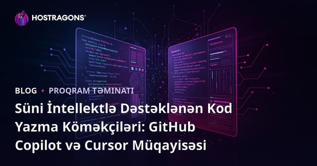 Süni İntellektlə Dəstəklənən Kod Yazma Köməkçiləri: GitHub Copilot və Cursor Müqayisəsi
