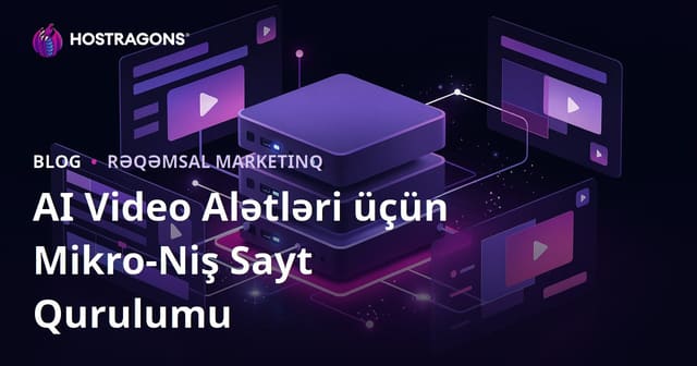 Süni İntellekt Video Redaktə Alətləri (CapCut, Runway) Üçün Mikro-Niş Resurs Saytı Necə Qurulur?