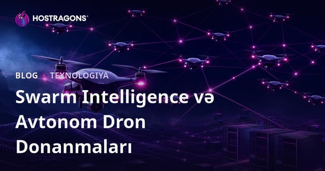 Sürü Zəkası və Avtonom Drone Donanmaları