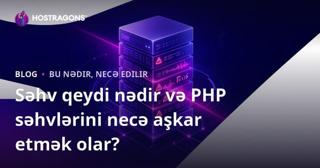 Xəta Logu Nədir və PHP Xətalarını Necə Aşkar Edirsiniz?